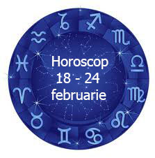 horoscop 18 - 24 februarie