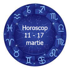 horoscop 11 - 17 martie
