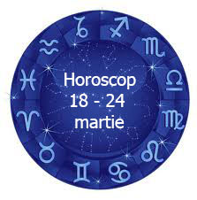 horoscop 18 - 24 martie