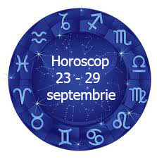 horoscop 23 - 29 septembrie