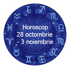 horoscop 28 octombrie - 3 noiembrie