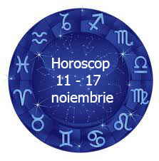 horoscop 11 - 17 noimbrie
