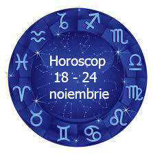 horoscop 18 - 24 noiembrie