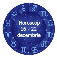 horoscop 16 - 22 decembrie