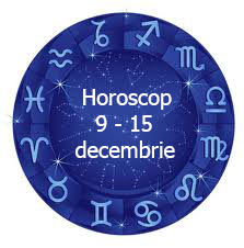 horoscop 9 - 15 decembrie